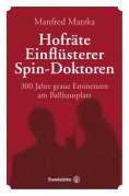 eBook: Hofräte, Einflüsterer, Spin-Doktoren
