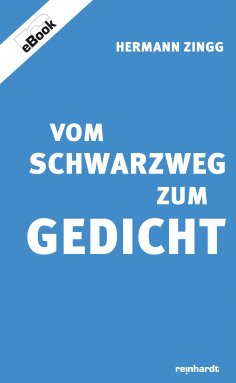 eBook: Vom Schwarzweg zum Gedicht