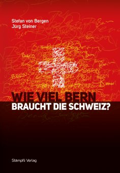 eBook: Wie viel Bern braucht die Schweiz?