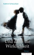 ebook: Und dann die Wirklichkeit