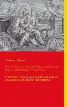 eBook: Die etwas andere Weltgeschichte des Johannes Trithemius