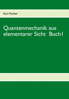 ebook: Quantenmechanik aus elementarer Sicht Buch 1