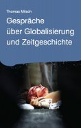 ebook: Gespräche über Globalisierung und Zeitgeschichte