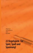 eBook: 22 Kegelspiele  für Spiel, Spaß und Spannung!