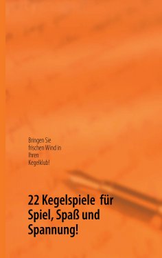 eBook: 22 Kegelspiele  für Spiel, Spaß und Spannung!