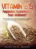 ebook: Vitamin B15 - Pangamsäure: Ein unterdrücktes Power-Medikament?
