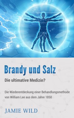 eBook: Brandy und Salz - Die ultimative Medizin?