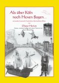 eBook: Als über Köln noch Hexen flogen