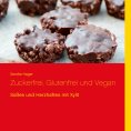 ebook: Zuckerfrei, Glutenfrei und Vegan