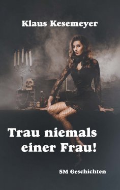 eBook: Trau niemals einer Frau