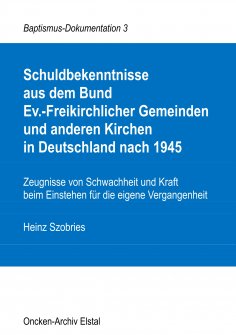 eBook: Schuldbekenntnisse  aus dem Bund  Ev.-Freikirchlicher Gemeinden und anderen Kirchen  in Deutschland 