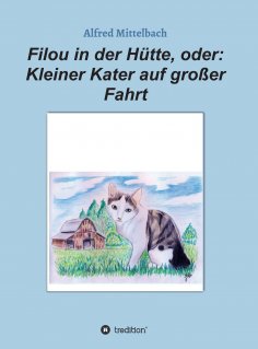 ebook: Filou in der Hütte, oder: Kleiner Kater auf großer Fahrt