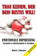 eBook: TRAU KEINEM, DER DEIN BESTES WILL!
