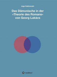 ebook: Das Dämonische in der "Theorie des Romans" von Georg Lukács