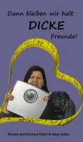 eBook: Dann bleiben wir halt DICKE Freunde!