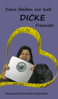 eBook: Dann bleiben wir halt DICKE Freunde!