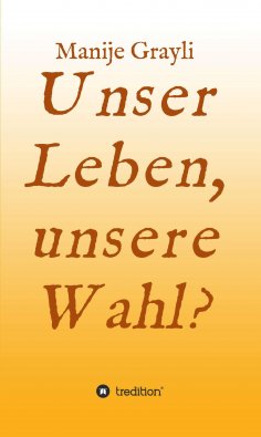 ebook: Unser Leben, unsere Wahl?