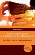 ebook: Psychische Hintergründe bei Ernährungs- und Gewichtsproblemen