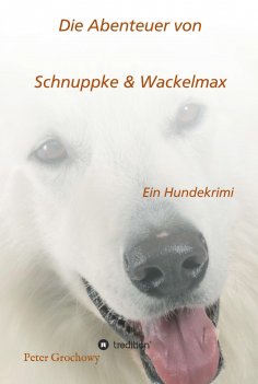 ebook: Die Abenteuer von Schnuppke Kaluppke und Wackelmax von Ü.