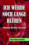 ebook: ICH WERDE NOCH LANGE BLÜHEN