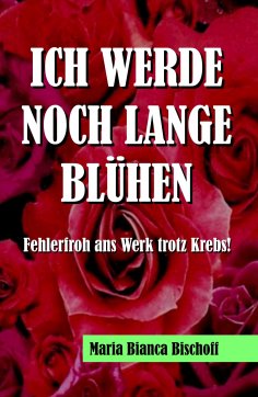 ebook: ICH WERDE NOCH LANGE BLÜHEN