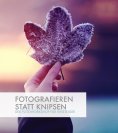ebook: Fotografieren statt Knipsen