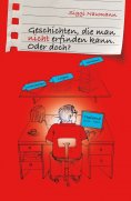 ebook: Geschichten, die man nicht erfinden kann.