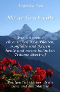 eBook: Meine Geschichte: Wie ich meine chronischen Krankheiten, Konflikte und Krisen heilte und meine kühns