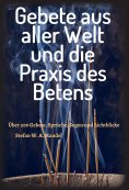 eBook: Gebete aus aller Welt und die Praxis des Betens