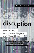 ebook: disruption - Das Spiel mit Technologien und Paradigmen
