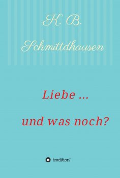 ebook: Liebe ... und was noch?
