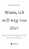 eBook: Mama, ich will weg von Dir!