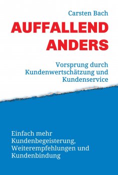 eBook: Auffallend anders - Vorsprung durch Kundenwertschätzung und Kundenservice