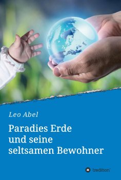 eBook: Paradies Erde und seine seltsamen Bewohner