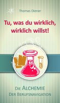 ebook: Tu, was du wirklich,  wirklich willst!