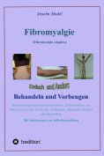 ebook: Fibromyalgie (Fibromyalgia simplex) einfach und anders behandeln und vorbeugen