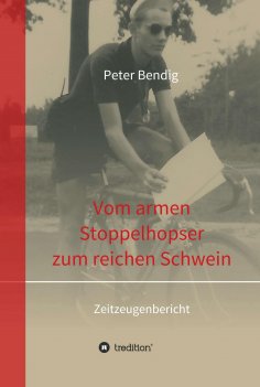 eBook: Peter Bendig - Vom armen Stoppelhopser zum reichen Schwein
