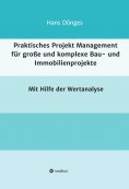 eBook: Praktisches Projekt Management für große und komplexe Bau- und Immobilienprojekte
