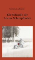 eBook: Die Schande der Alwine Schimpfhuber