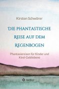 ebook: Die phantastische Reise auf dem Regenbogen