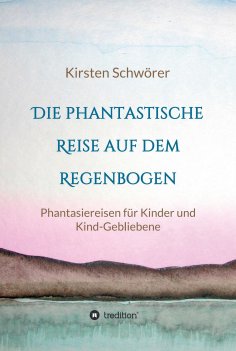 ebook: Die phantastische Reise auf dem Regenbogen