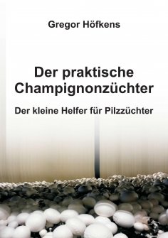 ebook: Der praktische Champignonzüchter