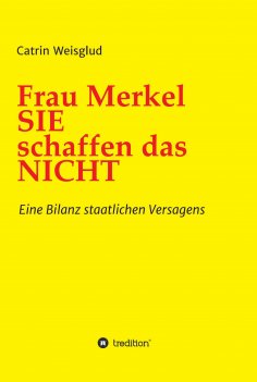 ebook: Frau Merkel SIE schaffen das NICHT