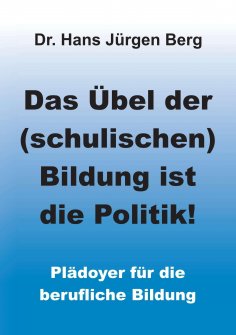ebook: Das Übel der (schulischen) Bildung ist die Politik!