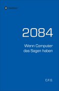 eBook: 2084 - Wenn Computer das Sagen haben