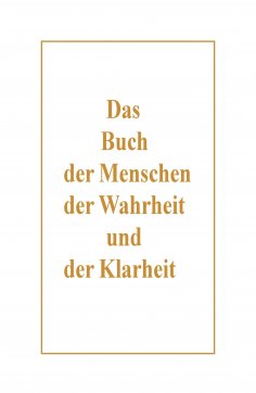 ebook: Das Buch der Menschen, der Wahrheit und der Klarheit