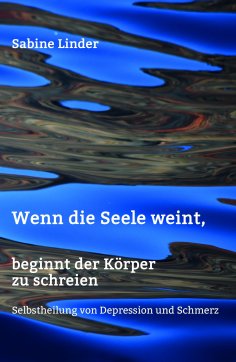 eBook: Wenn die Seele weint, beginnt der Körper zu schreien