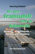 eBook: Mit dem Frachtschiff rund um Südamerika: Hamburg – Magellanstraße – Panamakanal – Hamburg