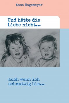 eBook: Und hätte die Liebe nicht...