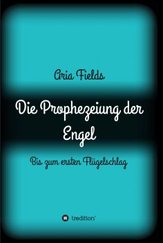 ebook: Die Prophezeiung der Engel